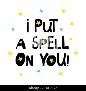 I put a spell on you. Halloween quote. Cute hand drawn lettering in modern scandinavian style. Isolated on white background. Vector stock illustration Stock Vector