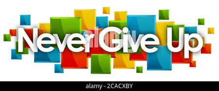 Never Give Up word in colored rectangles background Stock Photo