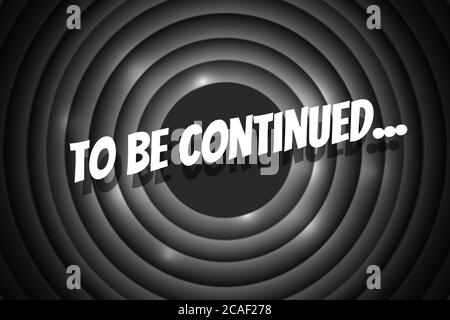 To be continued comic cartoon style title on black and white movie vintage film round shutter. Old cinema circle promotion announcement screen. Vector eps retro show entertainment scene poster Stock Vector