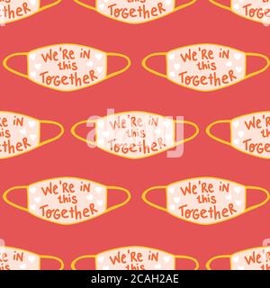 Coronavirus face mask motivational lettering seamless vector pattern. Quarantine illustration repeating background. Inspirational We are in this Stock Vector