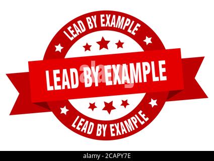 lead by example round ribbon isolated label. lead by example sign Stock Vector