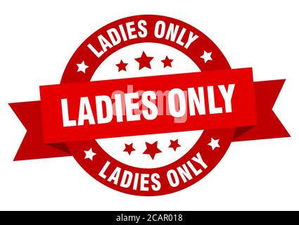 ladies only round ribbon isolated label. ladies only sign Stock Vector  Image & Art - Alamy