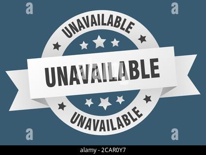 unavailable round ribbon isolated label. unavailable sign Stock Vector