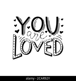 You are loved hand written romantic phrase. Positive quote for gift card, poster, print, sticker. Stylish black and white hand lettering. Vector illus Stock Vector