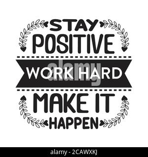 Business Quote Stay Positive Work Hard And Make It Happen Stock Vector Image Art Alamy