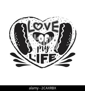 Hotdog Quote and saying good for cricut. Love of my Life. Stock Vector