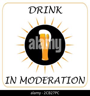 Vector illustration of a glass of beer with the text "Drink in moderation" Stock Vector