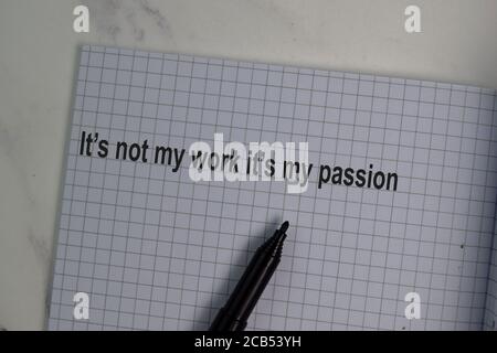 It's Not My Work It's My Passion write on a book isolated on office desk. Stock Photo