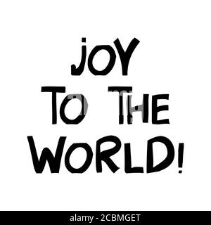 Joy to the world. Cute hand drawn lettering in modern scandinavian style. Isolated on white background. Vector stock illustration. Stock Vector