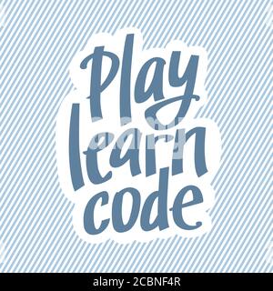 A vector image with a lettering play learn code. A freehand text with the blue background for children coding school. Stock Vector