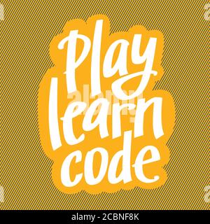 A vector image with a lettering play learn code. A freehand text with the yellow background for children coding school. Stock Vector