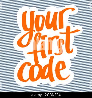 A vector image with a lettering your first code. A freehand text with the blue background for children coding school. Stock Vector