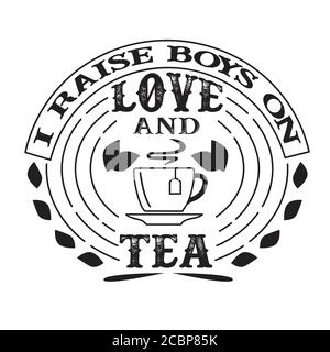 I raises Boys on Love and Tacos. Food and Drink Quote and Saying good for cricut Stock Vector