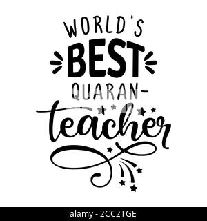World's best quaranteacher (quarantine teacher) - Online school learning poster with text for self quarantine. Hand letter script motivation sign catc Stock Vector
