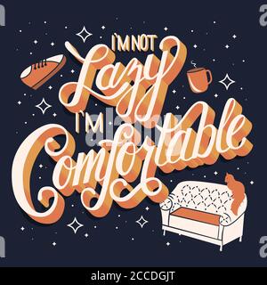 I'm not lazy I'm comfortable, hand lettering typography modern poster design Stock Vector
