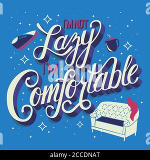 I'm not lazy I'm comfortable, hand lettering typography modern poster design Stock Vector