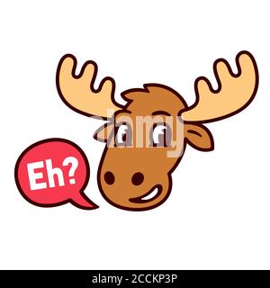 Funny cartoon Canadian moose with speech bubble saying 'Eh?' Symbol of Canada, vector clip art illustration Stock Vector