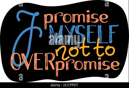 I promise myself not to overpromise hand lettering vector illustration. Wisdom quote lettering. Self-care message. New Year over promise expectations. Stock Vector