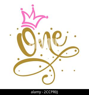 One (1.) Birthday Baby girl first year anniversary. Princess Queen. Toppers for birthday cake. Number 1. Good for cake toppers, T shirts, clothes, mug Stock Vector