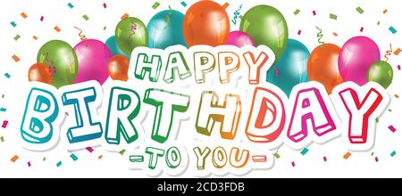 Happy Birthday to you Greetings with Balloons and Confetti. White Background. Stock Vector
