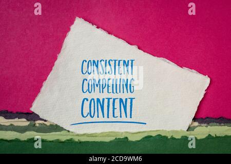 consistent, compelling content -  advice for blogging and social media marketing -  handwriting on a handmade paper, business and creativity concept Stock Photo