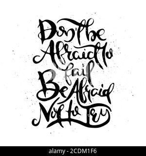 Do Not Be Afraid To Fail. Be Afraid Not To Try. Vector motivational phrase. Hand drawn ornate lettering. Hand drawn doodle print Stock Vector