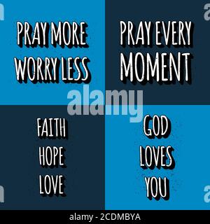 Set of christian lettering quotes. Vector motivation phrases . Pray More Worry Less. Pray Every Moment, Faith Hope Love, God Loves You Stock Vector