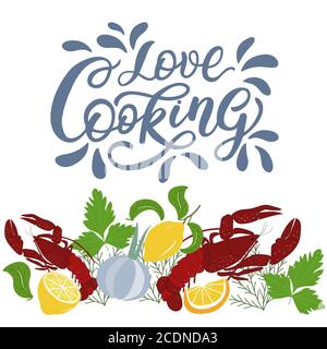 Lettering - love cooking - with bright, colorful set of lobsters, lemons and green leaves on a white background. Vector graphics for the design of Stock Vector