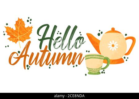 Hello Autumn - Fall typography quotes with autumns elements. Vector quotes with autumns leaves, tea pot, and tea cup. Isolated on white background. Stock Vector