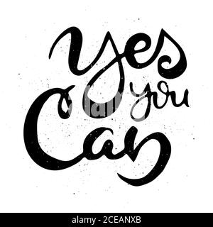Yes You Can. Hand drawn motivation lettering phrase for poster