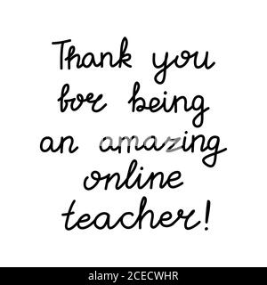 Thank you for being an amazing online teacher. Education quote. hildish handwriting. Isolated on white background. Vector stock illustration. Stock Vector