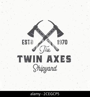 Twin Axes Abstract Vector Sign, Symbol or Logo Template. Crossed Ship Axes and Retro Typography. Vintage Emblem with Shabby Textures. Stock Vector
