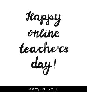 Happy online teachers day. Handwritten education quote. Isolated on white background. Vector stock illustration. Stock Vector