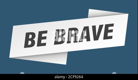 be brave banner template. ribbon label sticker. sign Stock Vector Image ...