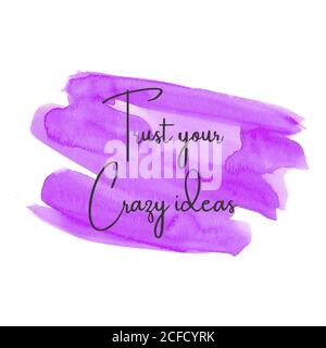 Inspirational quote on a watercolor background with the text Trust your crazy ideas. Message or card. Concept of inspiration. Positive phrase. Poster, Stock Photo