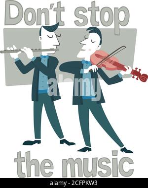 Retro style illustration of two musicians playing the violin and flute. Around the illustration, the phrase “Don’t stop the music” is written. Stock Vector