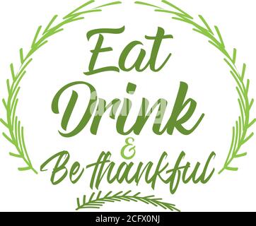Eat drink and be thankful thanksgiving quote Stock Vector