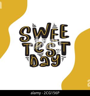 Happy sweetest day card. Hand drawn lettering for American holiday. Stock Vector