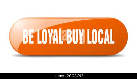 be loyal buy local button. rounded glass sign. sticker. banner Stock Vector