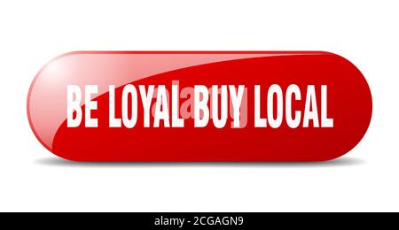 be loyal buy local button. rounded glass sign. sticker. banner Stock Vector