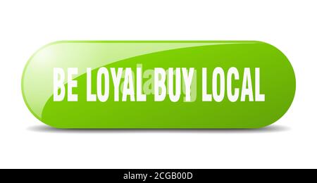 be loyal buy local button. rounded glass sign. sticker. banner Stock Vector