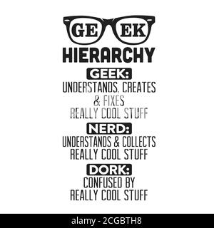 Geek Quote and saying good for collections. Geek Hierarchy good for t shirt Stock Vector