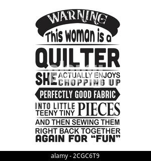 Sewing Quote and saying good for print. Warning this woman is a Quilter Stock Vector