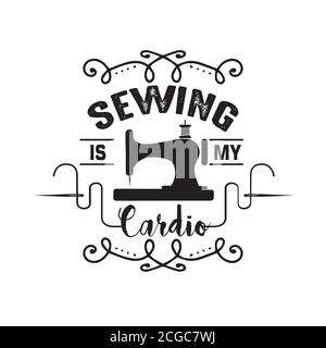 Sewing Quote and saying good for print. Sewing is my cardio. Stock Vector