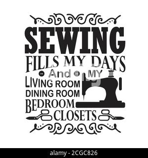 Sewing Quote and saying good for print. Sewing fills my days Stock Vector