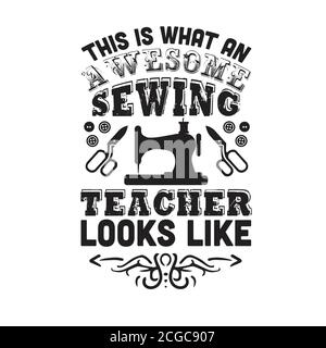 Sewing Quote and saying good for print. This is what an awesome teacher look like Stock Vector