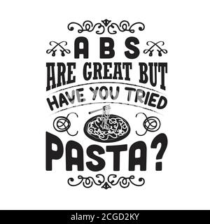 Pasta Quote and Saying good for print. ABS are great but have you tried pasta Stock Vector