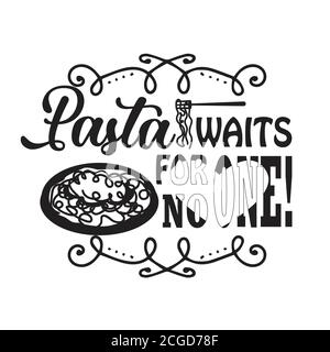 Pasta Quote and Saying good for print. Pasta waits for no one Stock Vector