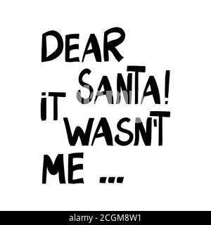 Dear Santa, it was not me. Cute hand drawn lettering in modern scandinavian style. Isolated on a white background. Vector stock illustration. Stock Vector