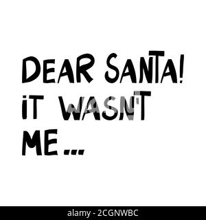 Dear Santa, it was not me. Cute hand drawn lettering in modern scandinavian style. Isolated on a white background. Vector stock illustration. Stock Vector